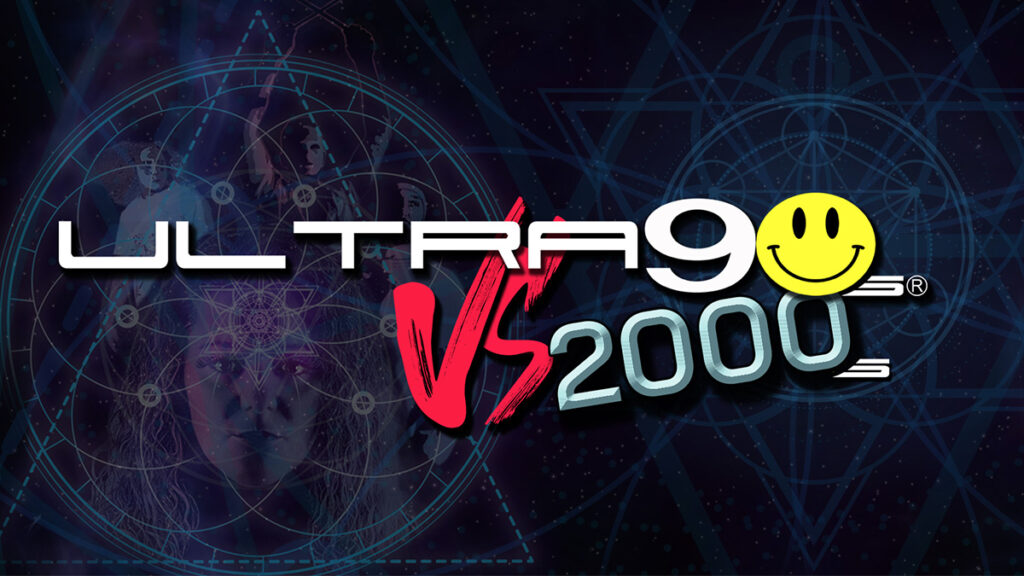 Ultra 90’s VS 2000’s