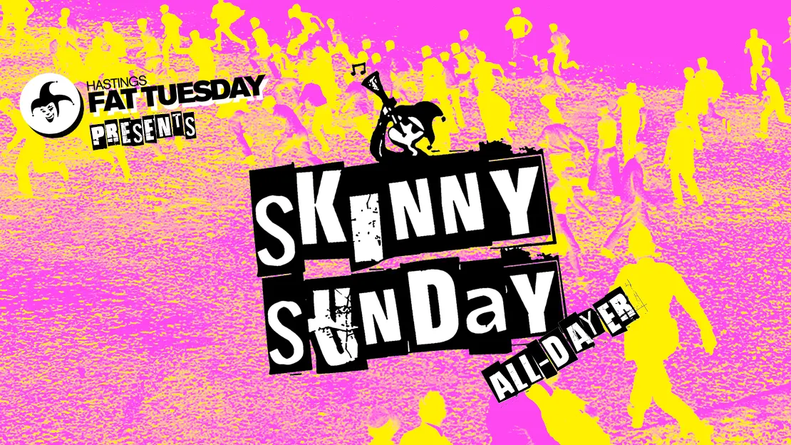 Hastings Fat Tuesday: Skinny Sunday All-dayer Hastings Fat Tuesday: Skinny Sunday All-dayer